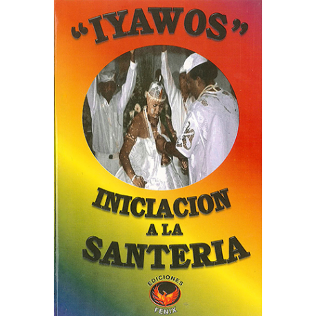 IYAWOS , INICIACION A LA SANTERIA IYAWOS , INICIACION A LA SANTERIA