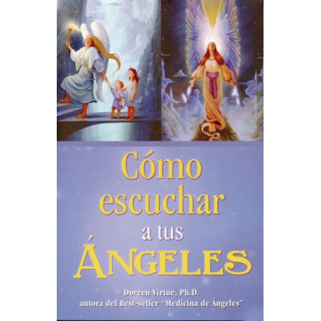 COMO ESCUCHAR A TUS ANGELES COMO ESCUCHAR A TUS ANGELES