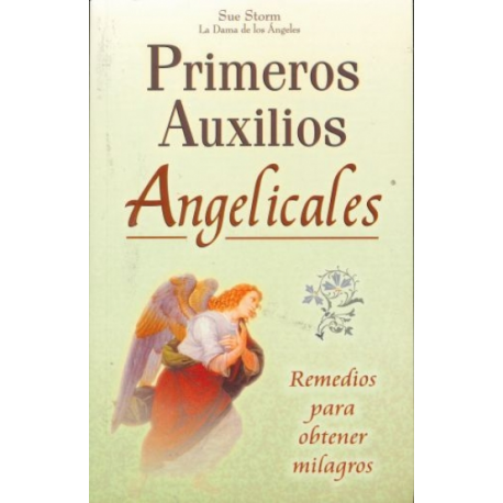 PRIMEROS AUXILIOS ANGELICALES (REMEDIOS MILAGROS) PRIMEROS AUXILIOS ANGELICALES (REMEDIOS MILAGROS)