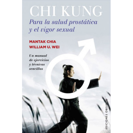 CHI KUNG PARA LA SALUD PROSTATICA Y EL VIGOR CHI KUNG PARA LA SALUD PROSTATICA Y EL VIGOR