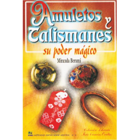 AMULETOS Y TALISMANES, SU PODER MAGICO AMULETOS Y TALISMANES, SU PODER MAGICO