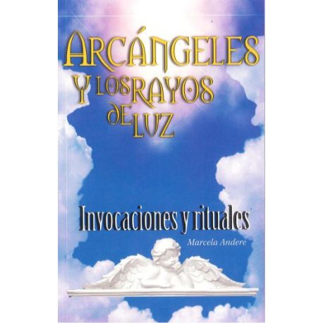 ARCANGELES Y LOS RAYOS DE LUZ ARCANGELES Y LOS RAYOS DE LUZ