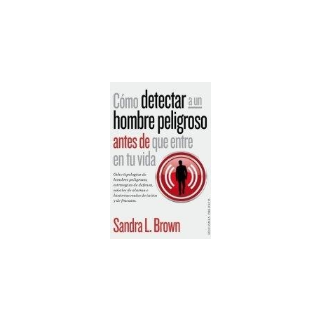 COMO DETECTAR A UN HOMBRE PELIGROSO COMO DETECTAR A UN HOMBRE PELIGROSO