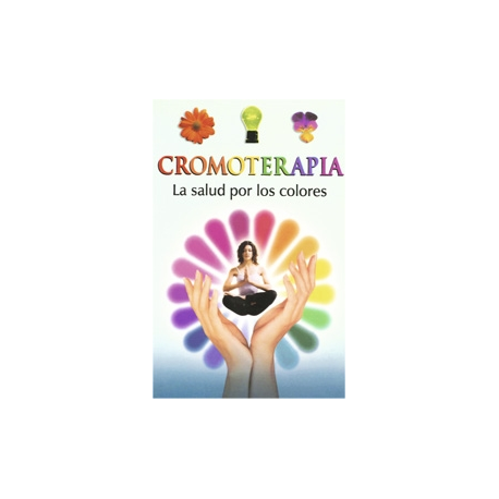 CROMOTERAPIA, LA SALUD POR LOS COLORES CROMOTERAPIA, LA SALUD POR LOS COLORES