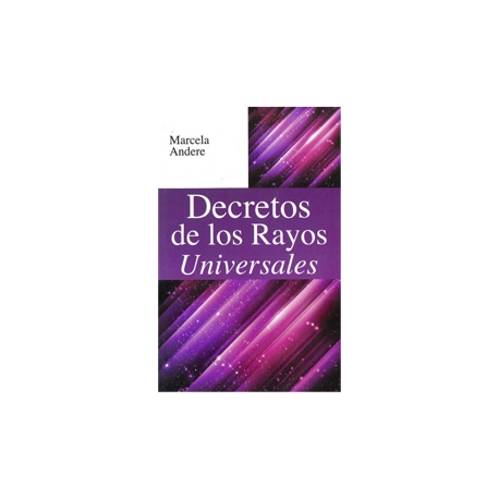 DECRETOS DE LOS RAYOS UNIVERSALES DECRETOS DE LOS RAYOS UNIVERSALES