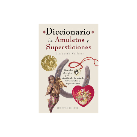 DICCIONARIO DE AMULETOS Y SUPERSTICIONES DICCIONARIO DE AMULETOS Y SUPERSTICIONES