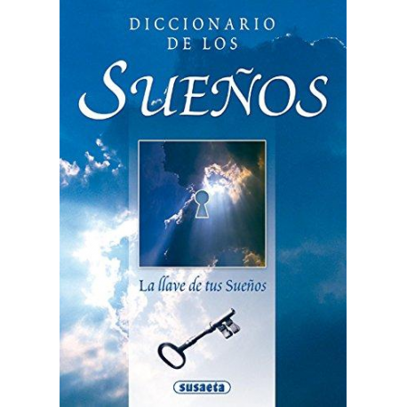 DICCIONARIO DE LOS SUEÑOS - LA LLAVE DE TUS SUEÑOS DICCIONARIO DE LOS SUEÑOS - LA LLAVE DE TUS SUEÑOS