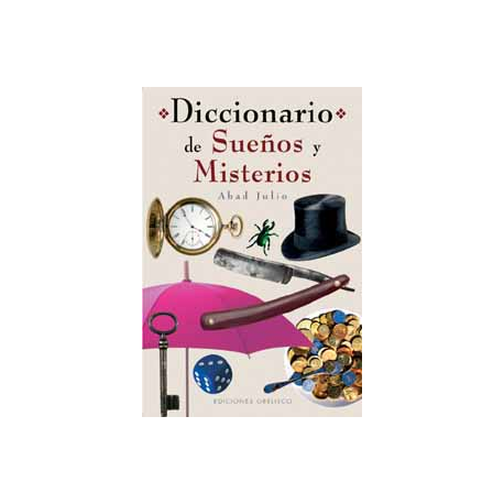 DICCIONARIO DE SUEÑOS Y MISTERIOS DICCIONARIO DE SUEÑOS Y MISTERIOS