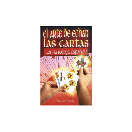 EL ARTE DE ECHAR LAS CARTAS CON LA BARAJA ESPAÑOLA EL ARTE DE ECHAR LAS CARTAS CON LA BARAJA ESPAÑOLA