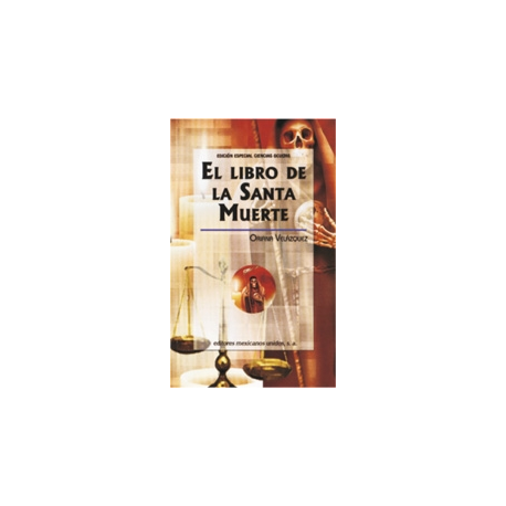 EL LIBRO DE LA SANTA MUERTE EL LIBRO DE LA SANTA MUERTE