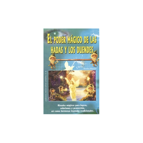 EL PODER MAGICO DE LAS HADAS Y DUENDES EL PODER MAGICO DE LAS HADAS Y DUENDES