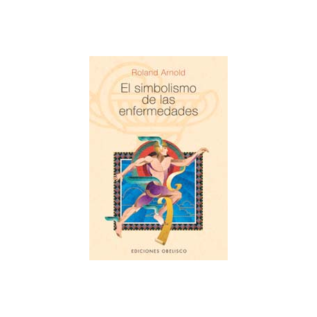 EL SIMBOLISMO DE LAS ENFERMEDADES EL SIMBOLISMO DE LAS ENFERMEDADES