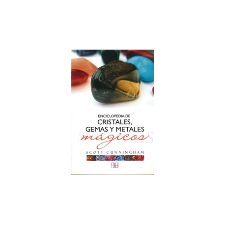 ENCICLOPEDIA DE CRISTALES, GEMAS Y METALES MAGICOS ENCICLOPEDIA DE CRISTALES, GEMAS Y METALES MAGICOS