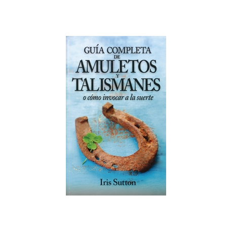 GUIA COMPLETA DE AMULETOS Y TALISMANES GUIA COMPLETA DE AMULETOS Y TALISMANES