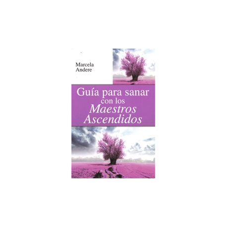 GUIA PARA SANAR CON LOS MAESTROS ASCENDIDOS GUIA PARA SANAR CON LOS MAESTROS ASCENDIDOS