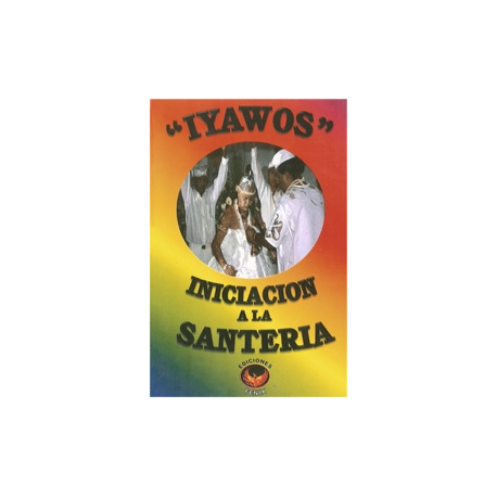 IYAWOS , INICIACION A LA SANTERIA IYAWOS , INICIACION A LA SANTERIA
