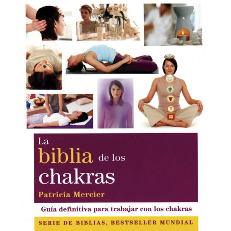 LA BIBLIA DE LOS CHAKRAS LA BIBLIA DE LOS CHAKRAS