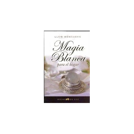 MAGIA BLANCA PARA EL HOGAR MAGIA BLANCA PARA EL HOGAR