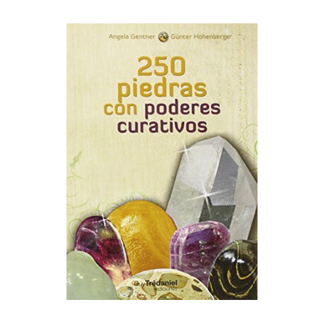 250 PIEDRAS CON PODERES CURATIVOS 250 PIEDRAS CON PODERES CURATIVOS