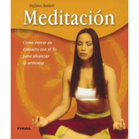 MEDITACION COMO ENTRAR EN CONTACTO CON EL YO PARA ALCANZAR LA ARMONIA MEDITACION COMO ENTRAR EN CONTACTO CON EL YO PARA ALCANZAR LA ARMONIA