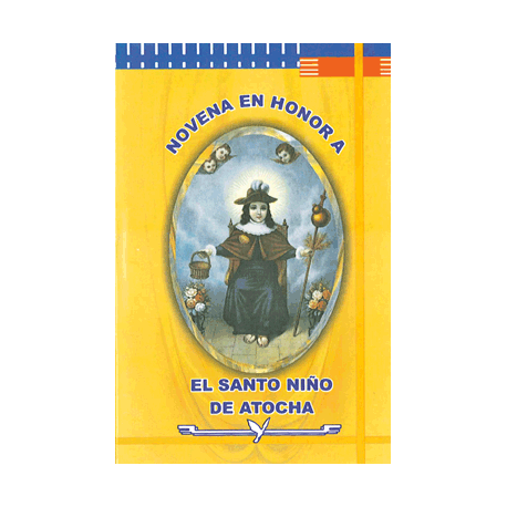 NOVENA A EL SANTO NIÑO DE ATOCHA NOVENA A EL SANTO NIÑO DE ATOCHA