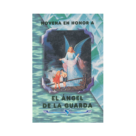 NOVENA AL ANGEL DE LA GUARDA NOVENA AL ANGEL DE LA GUARDA