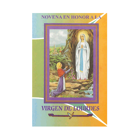 NOVENA A LA VIRGEN DE LOURDES NOVENA A LA VIRGEN DE LOURDES