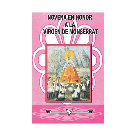 NOVENA A LA VIRGEN DE MONSERRAT NOVENA A LA VIRGEN DE MONSERRAT