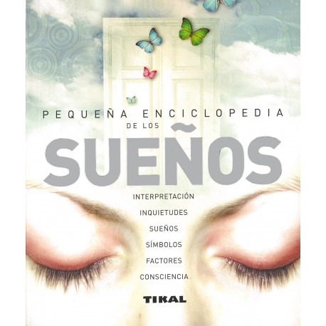 PEQUEÑA ENCICLOPEDIA DE LOS SUEÑOS PEQUEÑA ENCICLOPEDIA DE LOS SUEÑOS