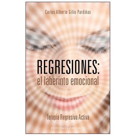REGRESIONES, EL LABERINTO EMOCIONAL REGRESIONES, EL LABERINTO EMOCIONAL