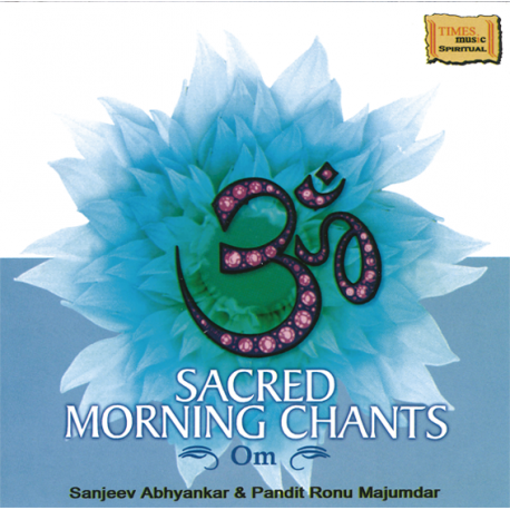 SACRED MORNING CHANTS OM SACRED MORNING CHANTS OM