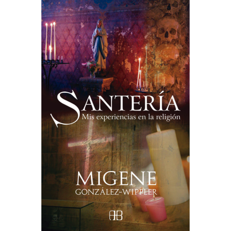 SANTERIA MIS EXPERIENCIAS EN LA RELIGION SANTERIA MIS EXPERIENCIAS EN LA RELIGION