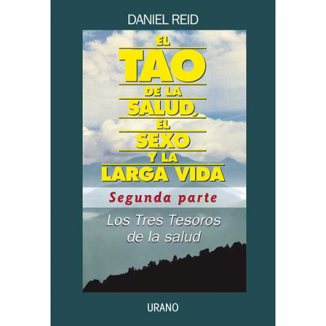 TAO DE LA SALUD, EL SEXO Y LA LARGA VIDA (II) TAO DE LA SALUD, EL SEXO Y LA LARGA VIDA (II)