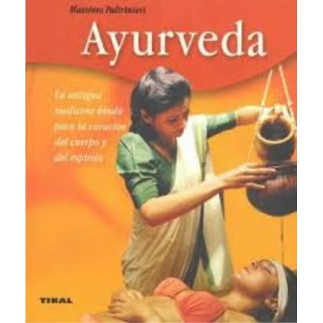 AYURVEDA LA ANTIGUA MEDICINA HINDU PARA LA CURACION DEL CUERPO Y ESPIRITU AYURVEDA LA ANTIGUA MEDICINA HINDU PARA LA CURACION DEL CUERPO Y ESPIRITU