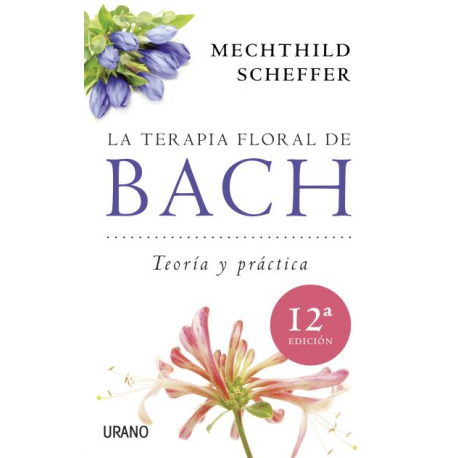 TERAPIA FLORAL DE BACH, LA (TEORIA Y PRACTICA) TERAPIA FLORAL DE BACH, LA (TEORIA Y PRACTICA)