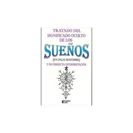 TRATADO DEL SIGNIFICADO OCULTO DE LOS SUEÑOS (PALO MAYOMBE) TRATADO DEL SIGNIFICADO OCULTO DE LOS SUEÑOS (PALO MAYOMBE)