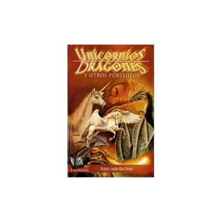 UNICORNIOS,DRAGONES Y OTROS PORTENTOS UNICORNIOS,DRAGONES Y OTROS PORTENTOS