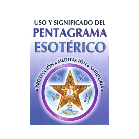 USO Y SIGNIFICADO DEL PENTAGRAMA ESOTERICO USO Y SIGNIFICADO DEL PENTAGRAMA ESOTERICO