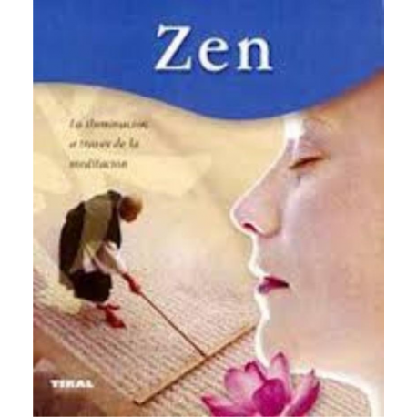 ZEN LA ILUMINACION A TRAVES DE LA MEDITACION ZEN LA ILUMINACION A TRAVES DE LA MEDITACION
