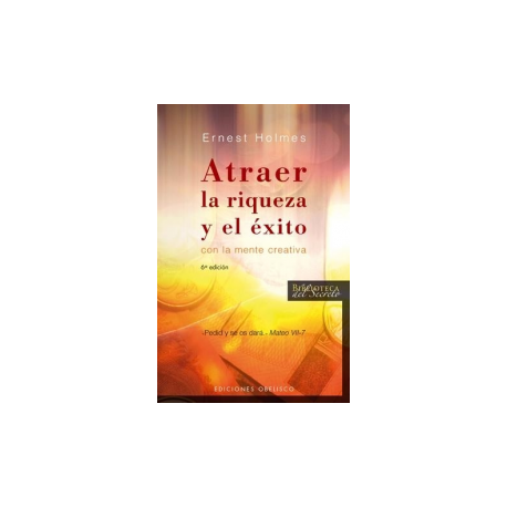 ATRAER LA RIQUEZA Y EL EXITO ATRAER LA RIQUEZA Y EL EXITO